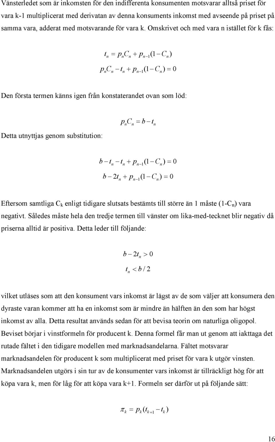 = 0 b 2t + p 1 (1 C ) = 0 Eftersom samtliga C eligt tidigare slutsats bestämts till större ä 1 måste (1-C ) vara egativt.