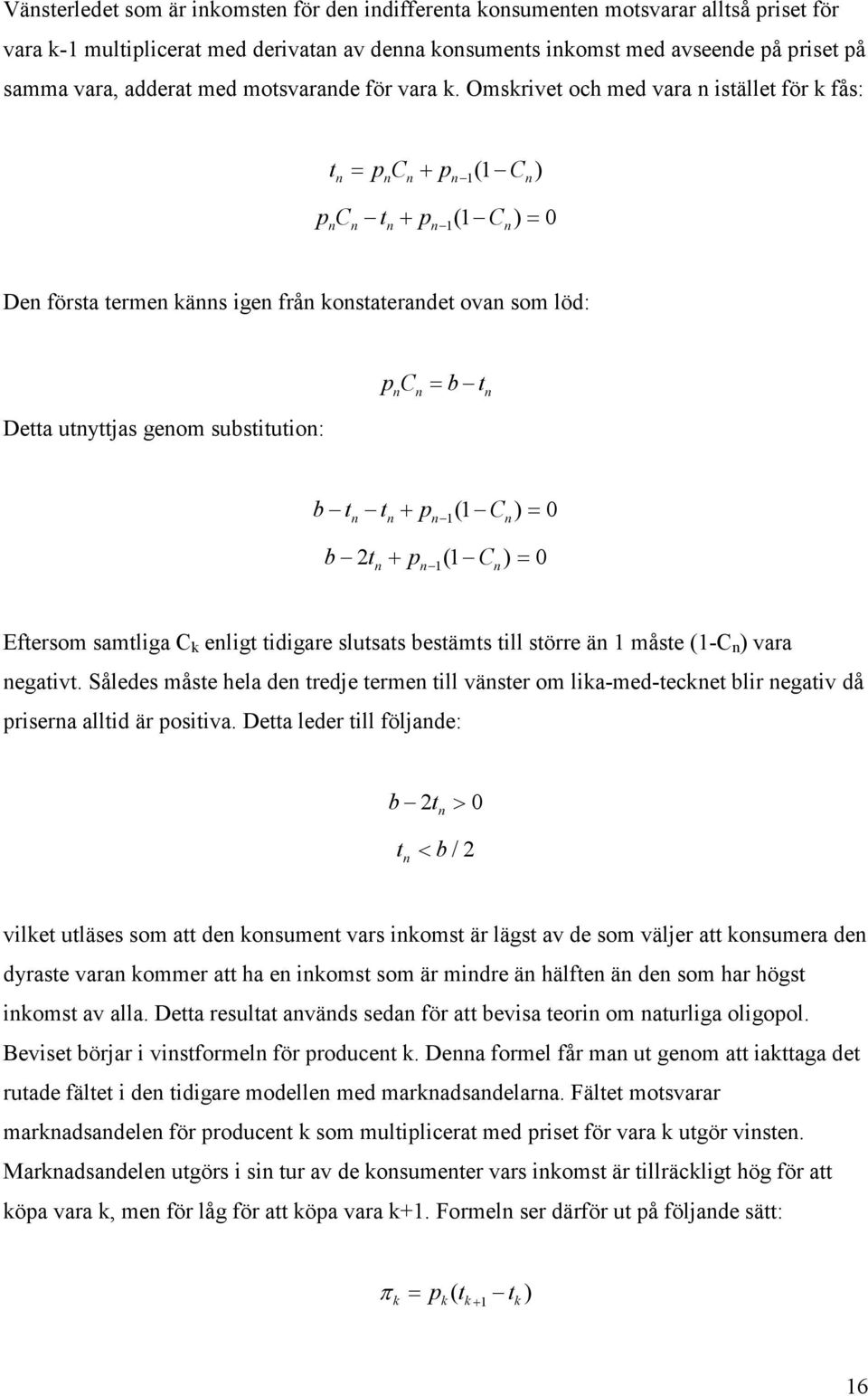 = 0 b 2t + p 1 (1 C ) = 0 Eftersom samtliga C eligt tidigare slutsats bestämts till större ä 1 måste (1-C ) vara egativt.