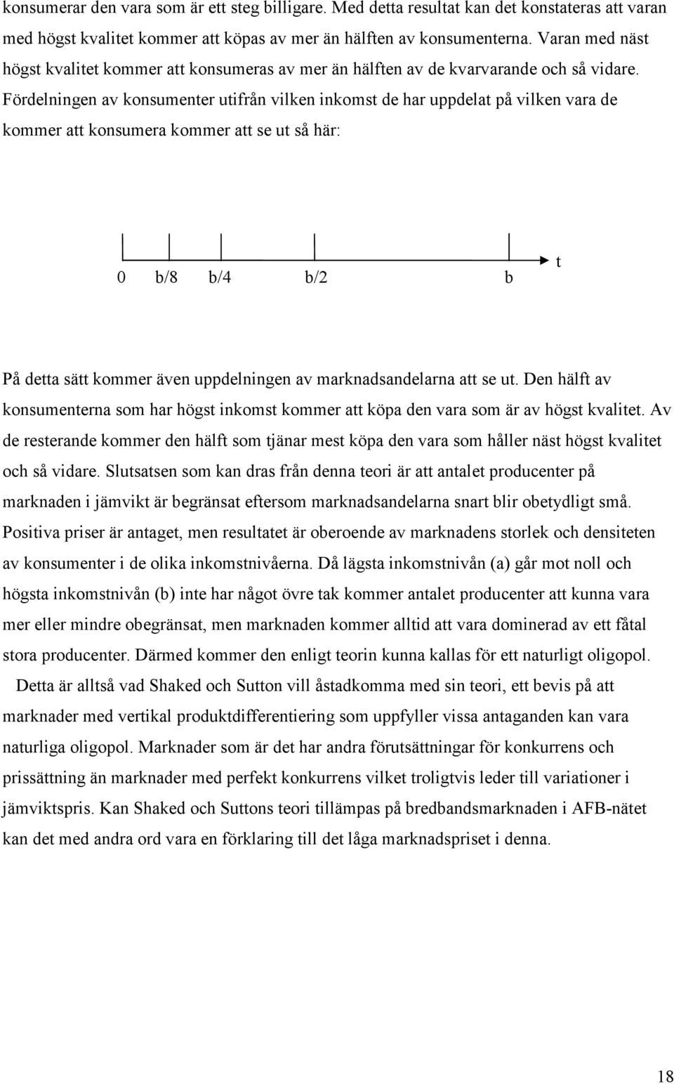 Fördelige av osumeter utifrå vile iomst de har uppdelat på vile vara de ommer att osumera ommer att se ut så här: 0 b/8 b/4 b/2 b t På detta sätt ommer äve uppdelige av maradsadelara att se ut.