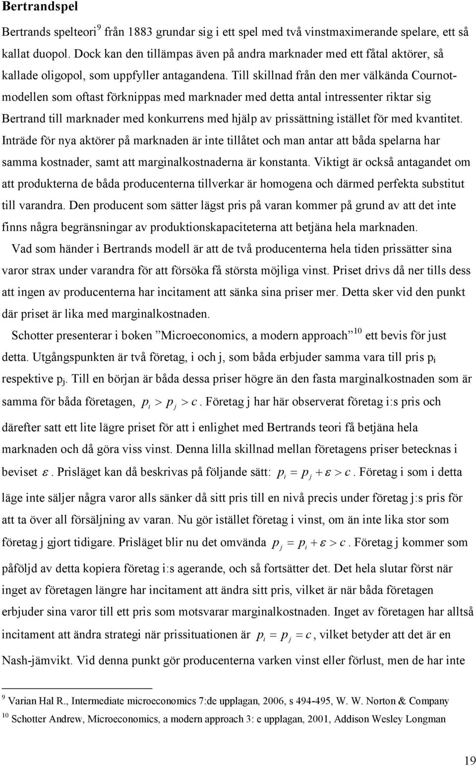 Till sillad frå de mer väläda Courotmodelle som oftast förippas med marader med detta atal itresseter ritar sig Bertrad till marader med ourres med hjälp av prissättig istället för med vatitet.