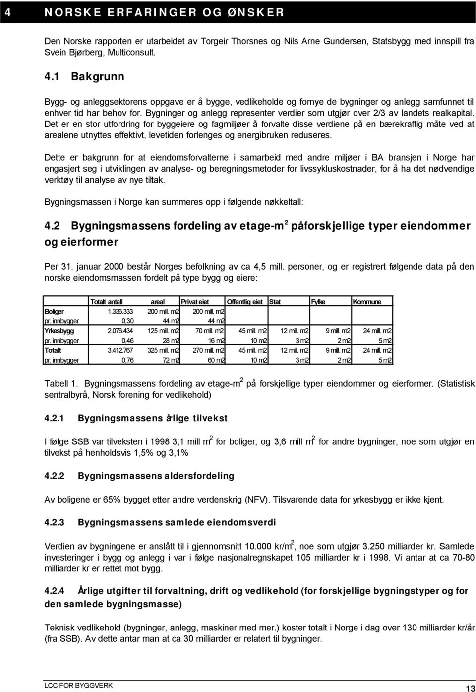 Bygninger og anlegg representer verdier som utgjør over 2/3 av landets realkapital.