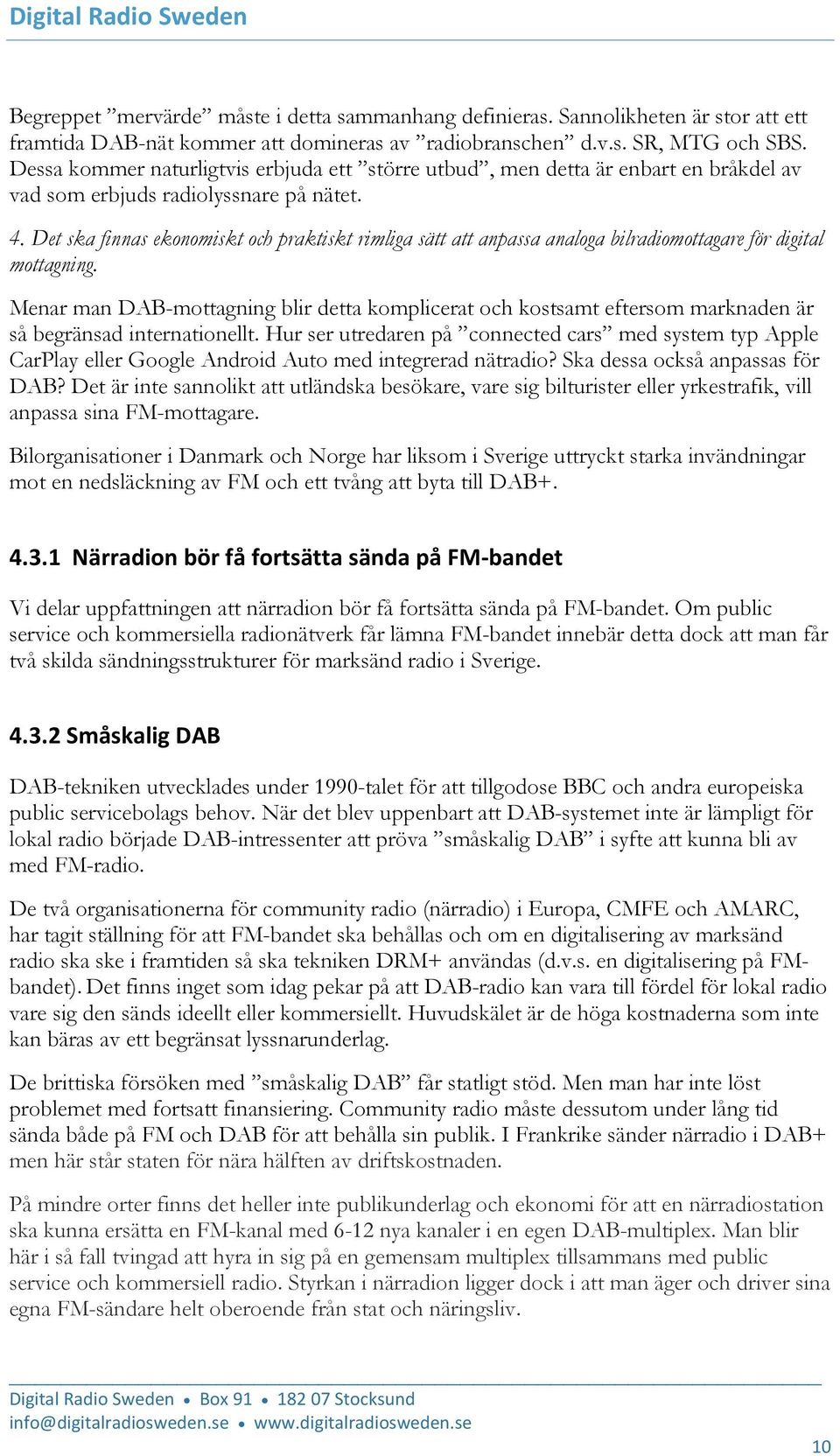 Det ska finnas ekonomiskt och praktiskt rimliga sätt att anpassa analoga bilradiomottagare för digital mottagning.