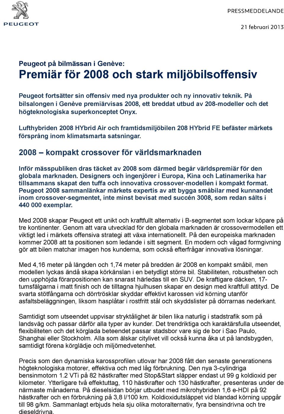 Lufthybriden 2008 HYbrid Air och framtidsmiljöbilen 208 HYbrid FE befäster märkets försprång inom klimatsmarta satsningar.