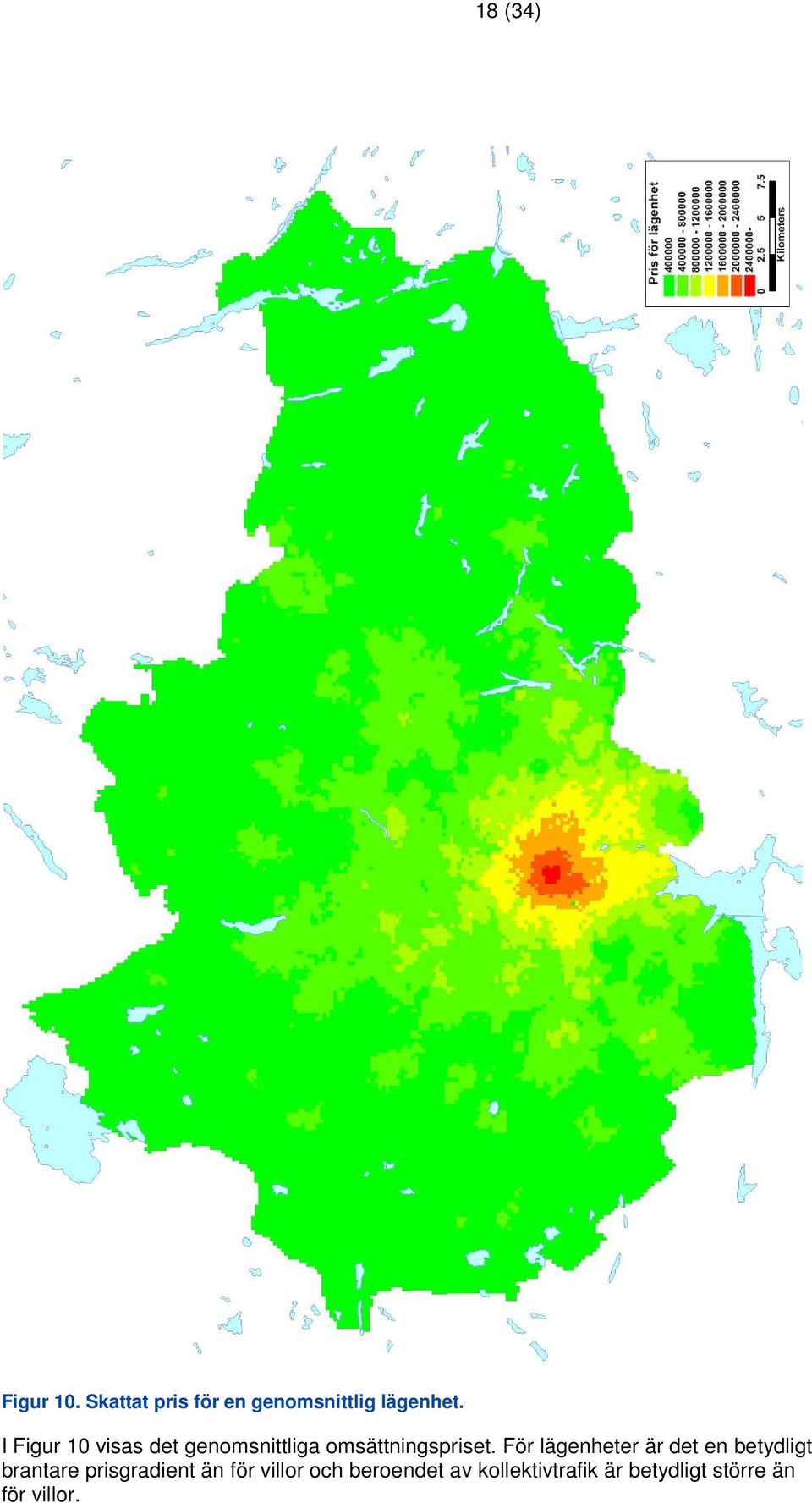 För lägenheter är det en betydligt brantare prisgradient än för