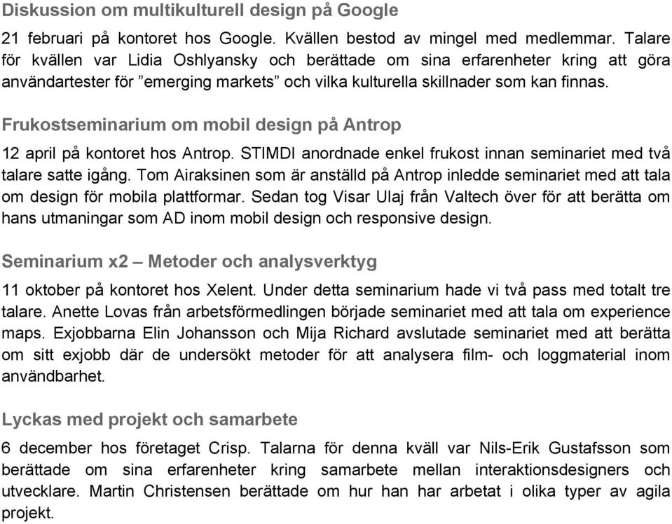 Frukostseminarium om mobil design på Antrop 12 april på kontoret hos Antrop. STIMDI anordnade enkel frukost innan seminariet med två talare satte igång.