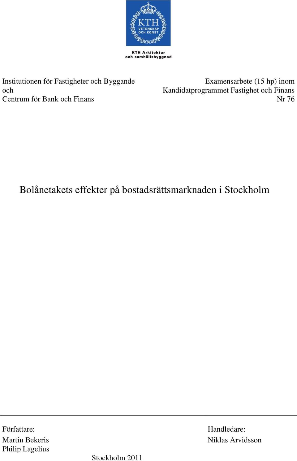 Bolånetakets effekter på bostadsrättsmarknaden i Stockholm Författare: