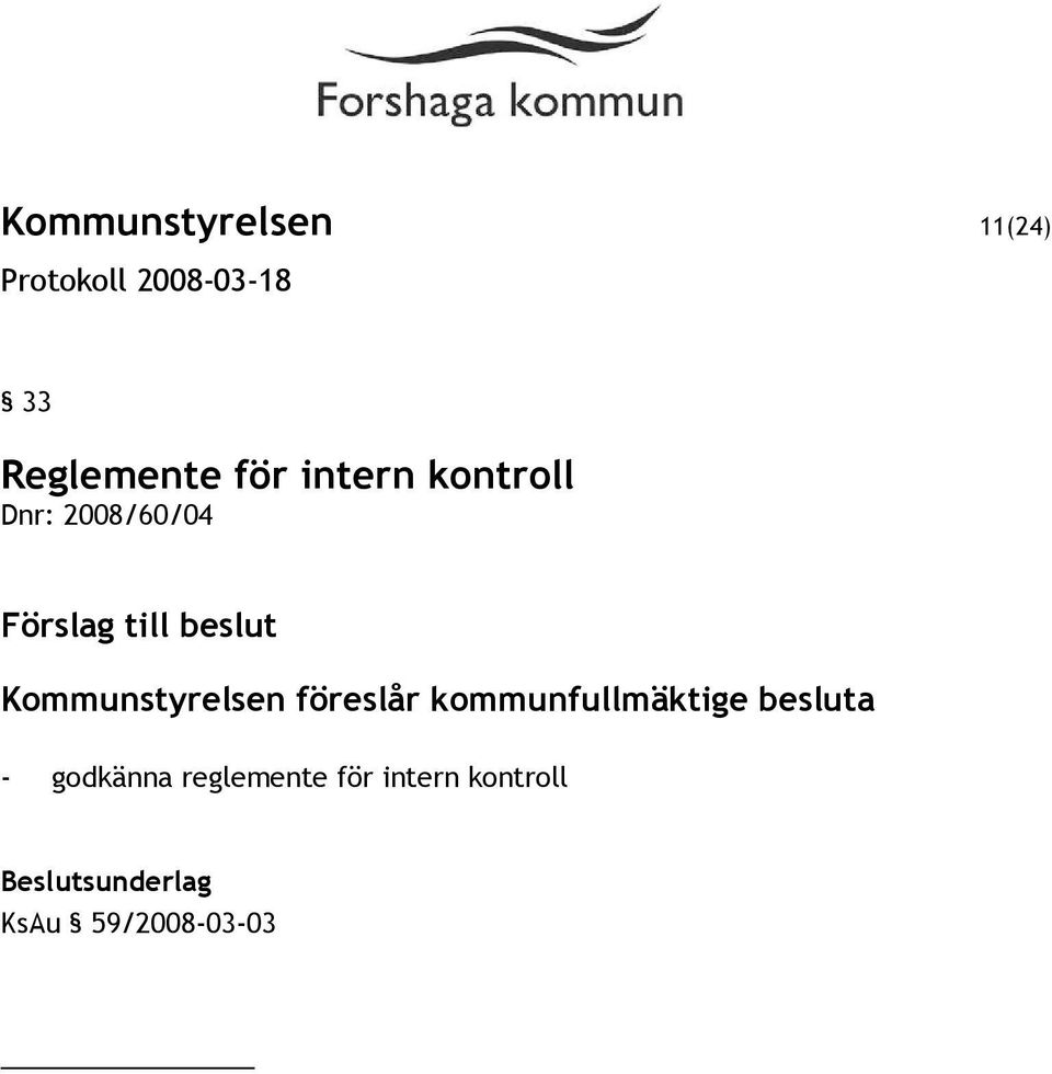 Kommunstyrelsen föreslår kommunfullmäktige besluta