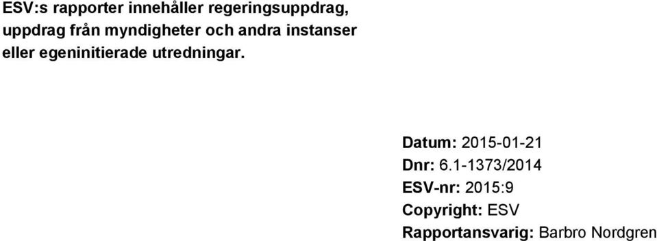 egeninitierade utredningar. Datum: 2015-01-21 Dnr: 6.