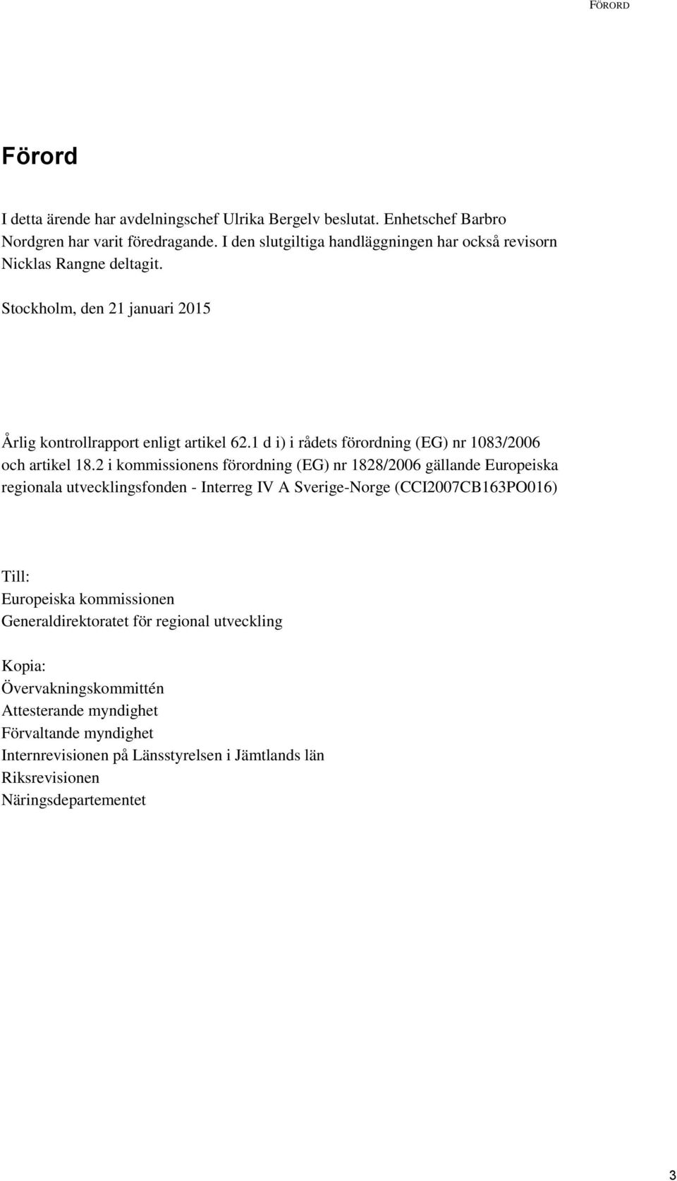 1 d i) i rådets förordning (EG) nr 1083/2006 och artikel 18.