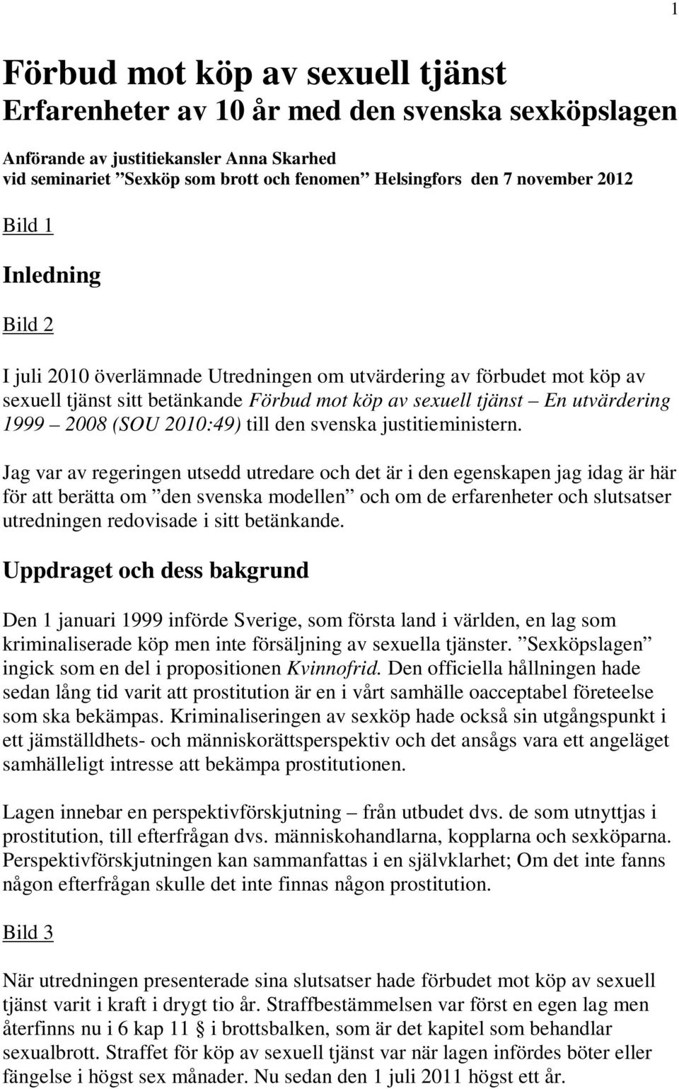 2010:49) till den svenska justitieministern.