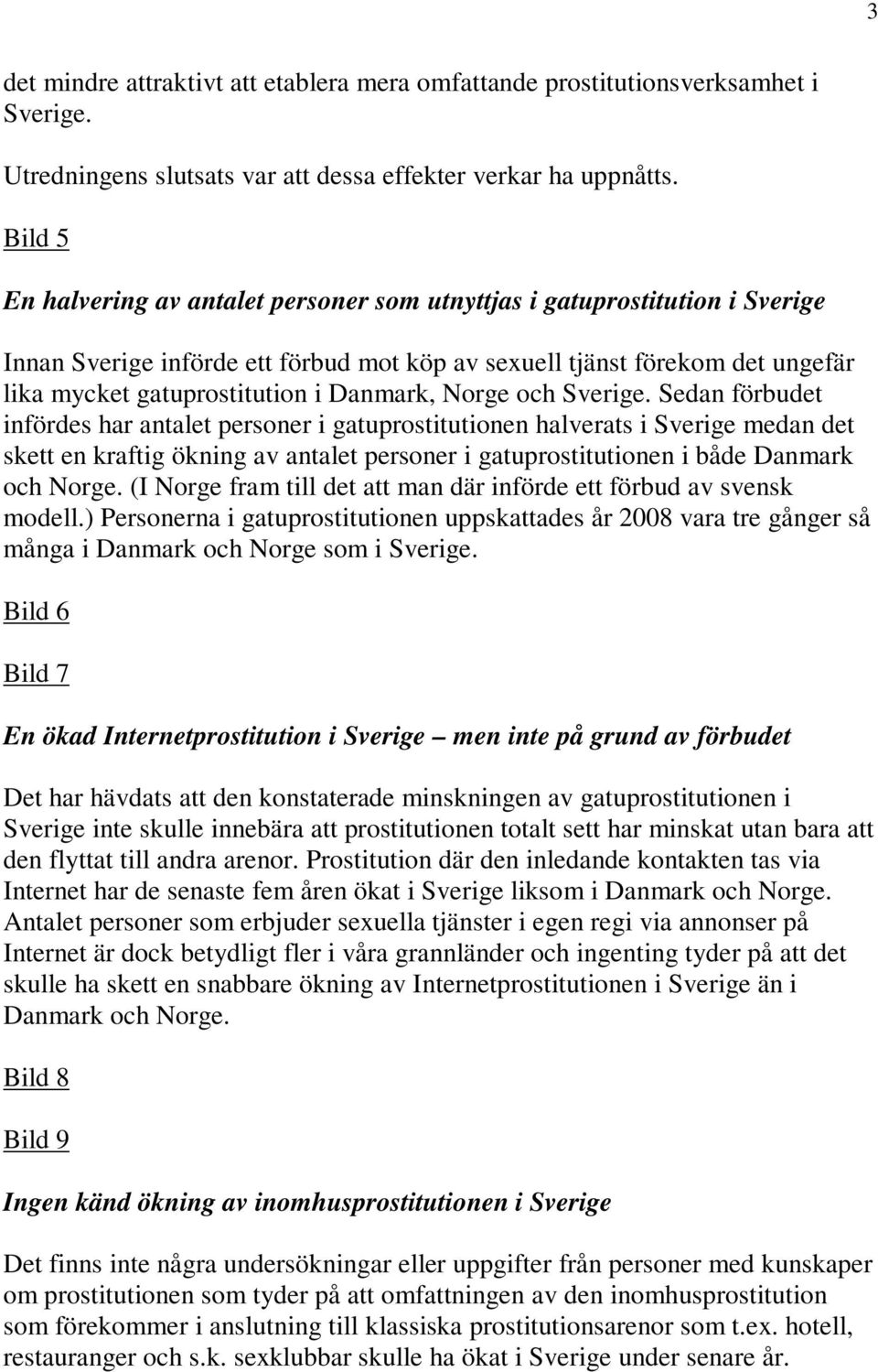 Danmark, Norge och Sverige.