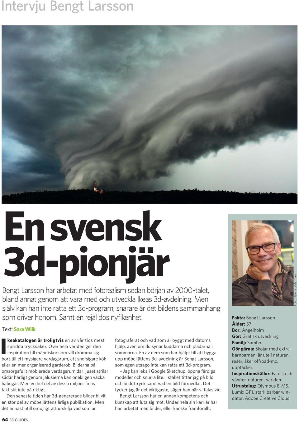 Text: Sara Wilk Ikeakatalogen är troligtvis en av vår tids mest spridda trycksaker.