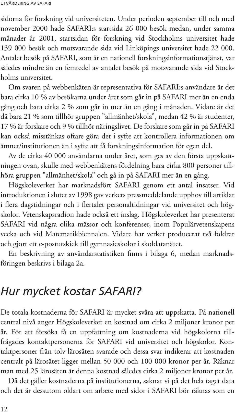 motsvarande sida vid Linköpings universitet hade 22 000.