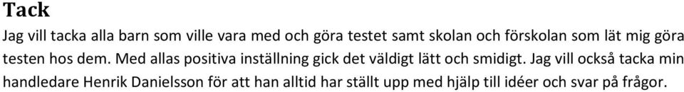 Med allas positiva inställning gick det väldigt lätt och smidigt.