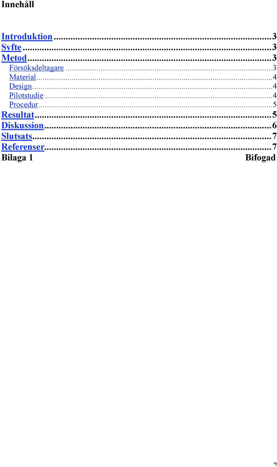 ..4 Pilotstudie...4 Procedur...5 Resultat.