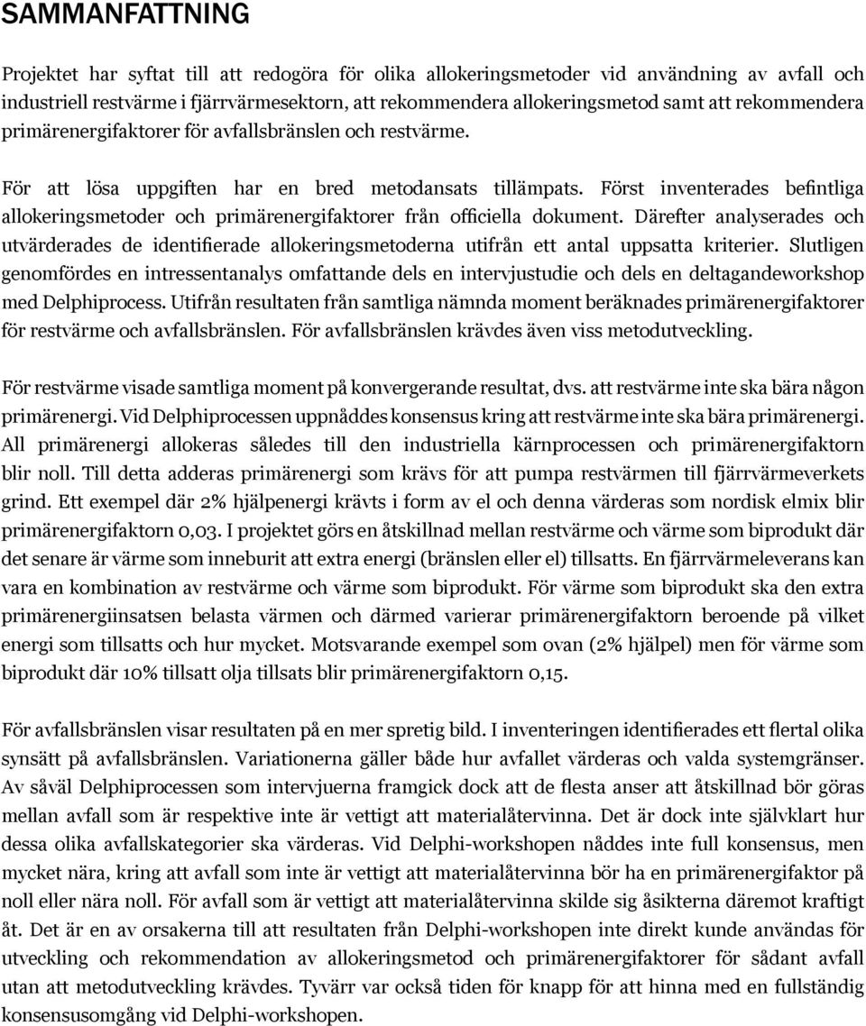 Först inventerades befintliga allokeringsmetoder och primärenergifaktorer från officiella dokument.