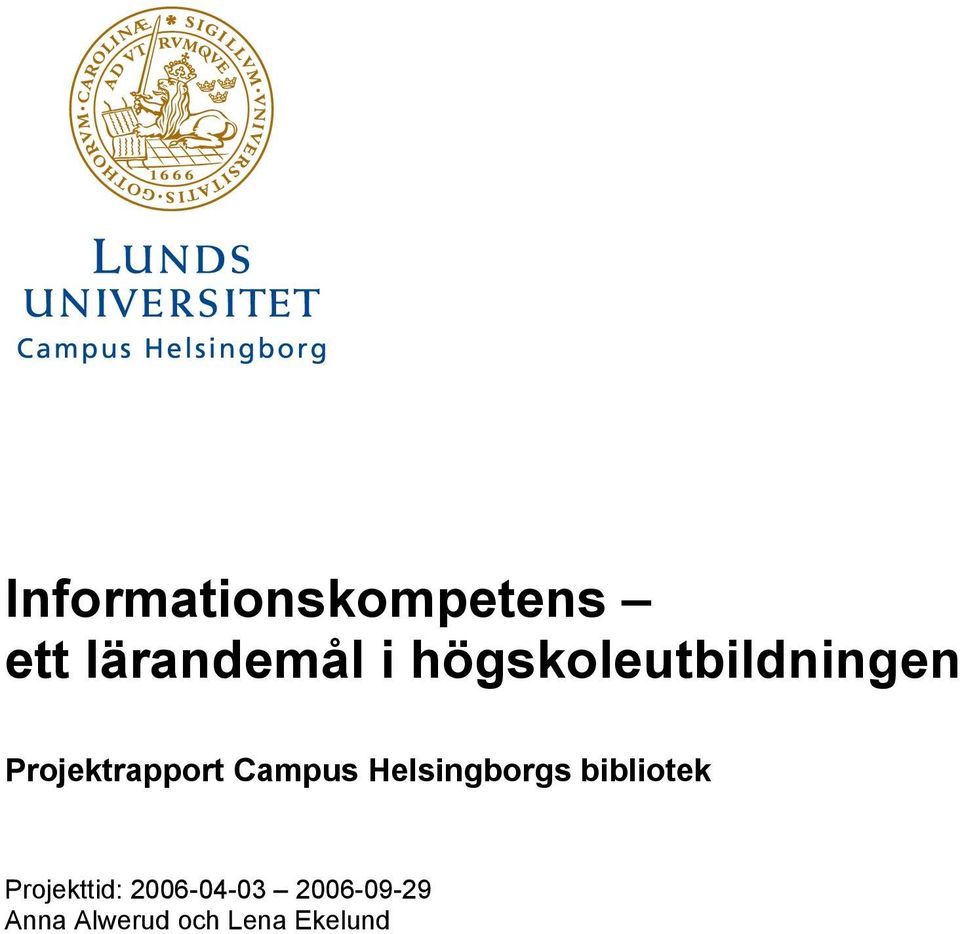 Campus Helsingborgs bibliotek Projekttid: