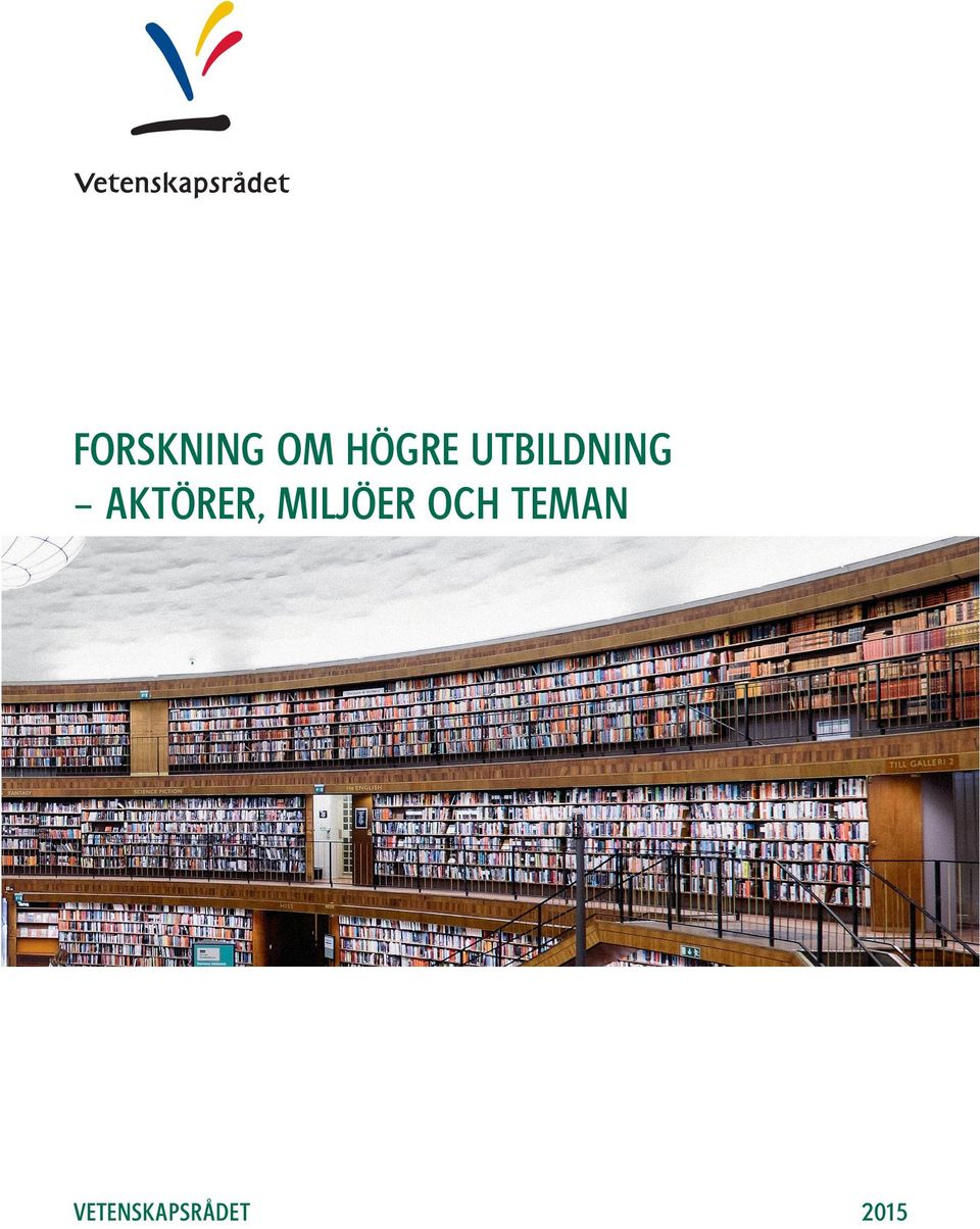 FORSKNING OM HÖGRE UTBILDNING AKTÖRER, MILJÖER OCH TEMAN Den högre utbildningen i Sverige har under de första tio åren av 2000-talet genomgått stora förändringar: en expansion med mer heterogena