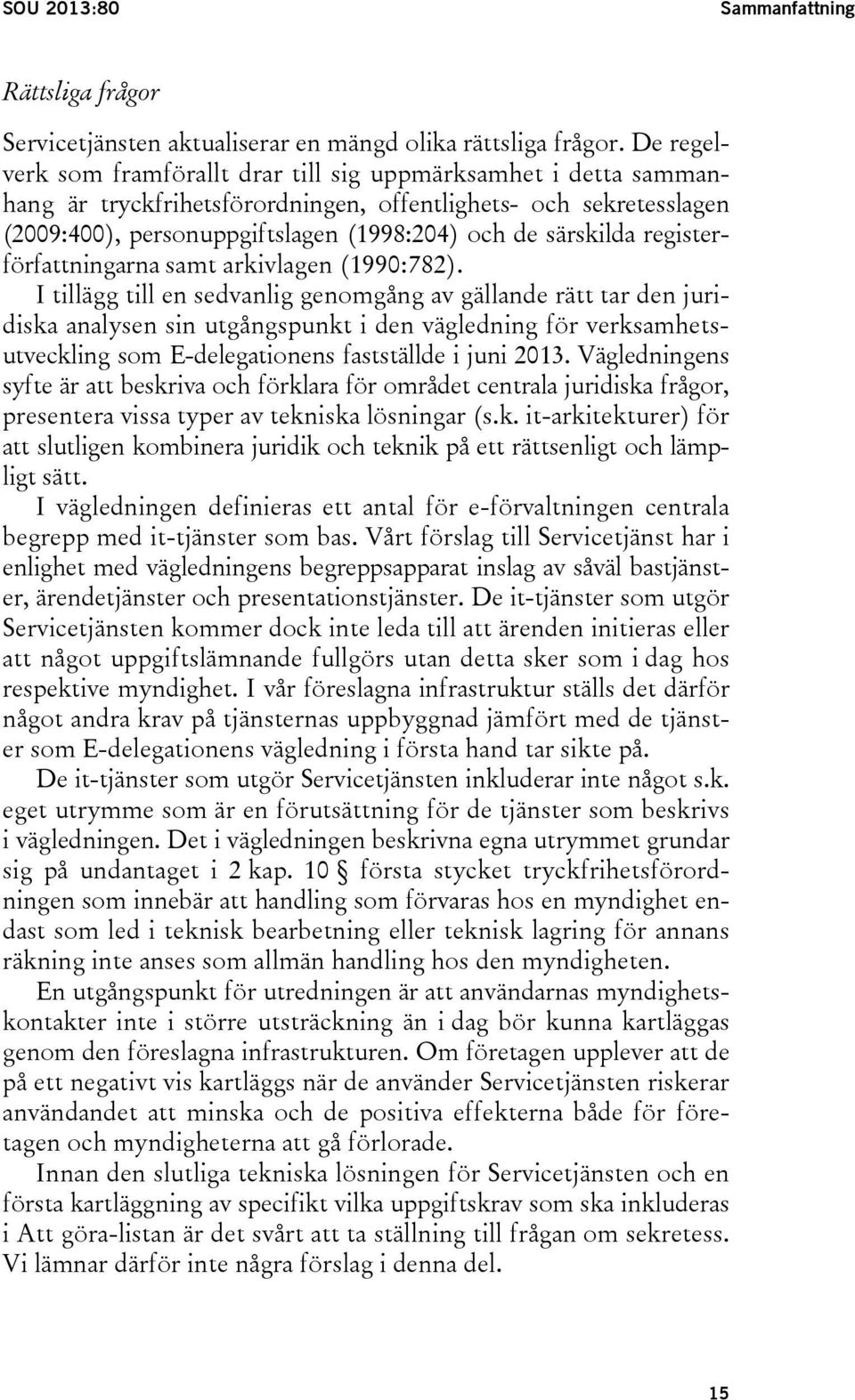 registerförfattningarna samt arkivlagen (1990:782).
