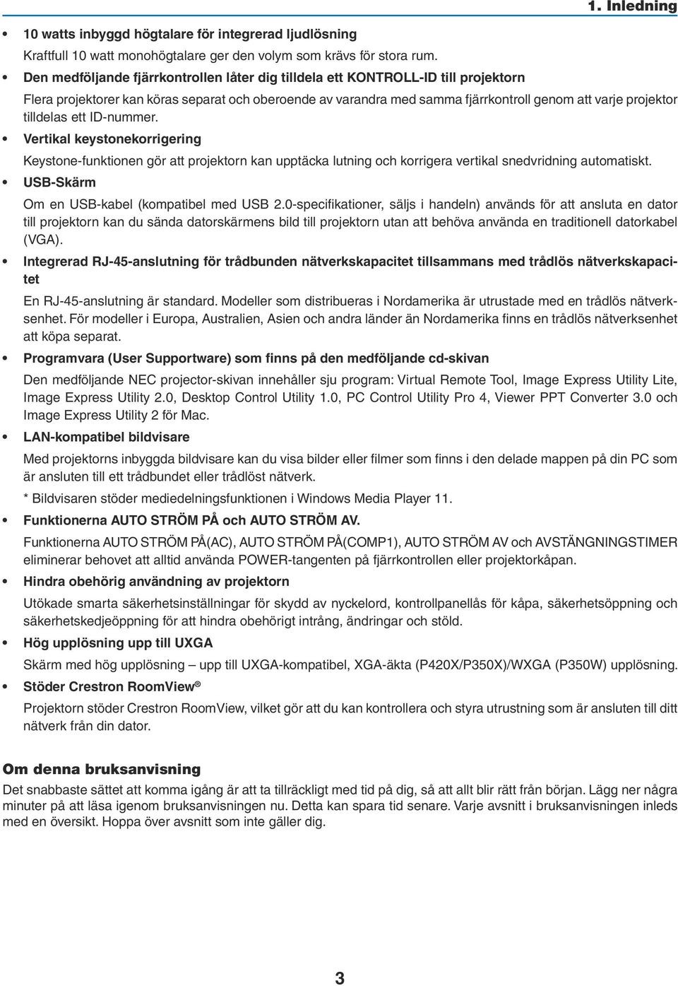 Inledning Flera projektorer kan köras separat och oberoende av varandra med samma fjärrkontroll genom att varje projektor tilldelas ett ID-nummer.