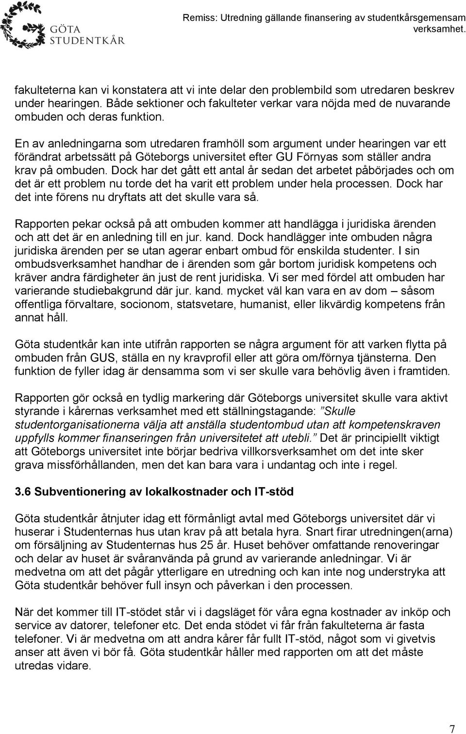 Dock har det gått ett antal år sedan det arbetet påbörjades och om det är ett problem nu torde det ha varit ett problem under hela processen.