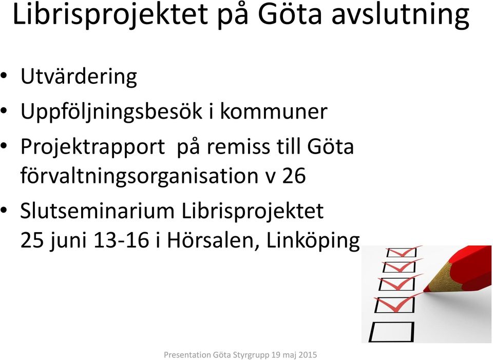 remiss till Göta förvaltningsorganisation v 26