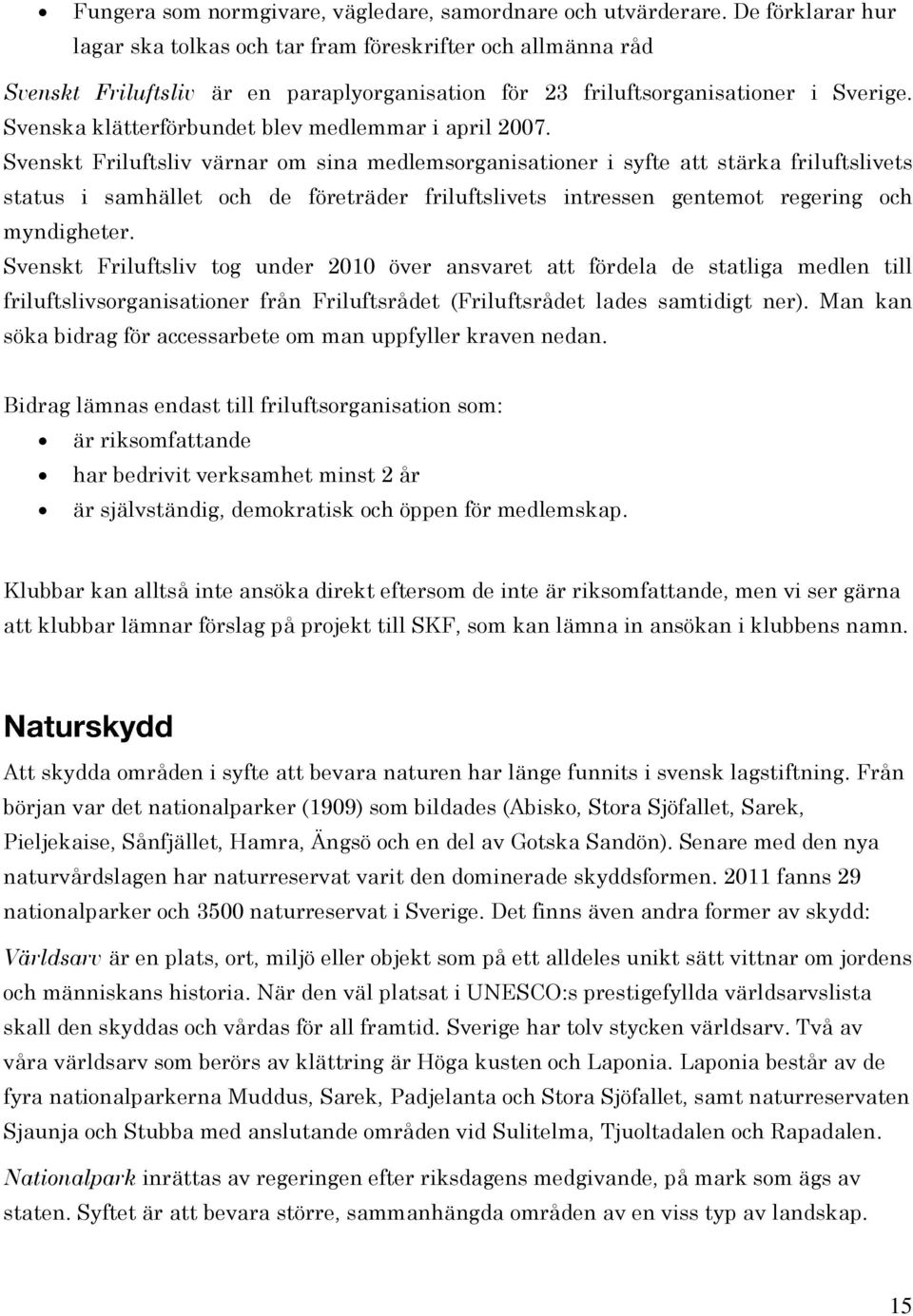 Svenska klätterförbundet blev medlemmar i april 2007.