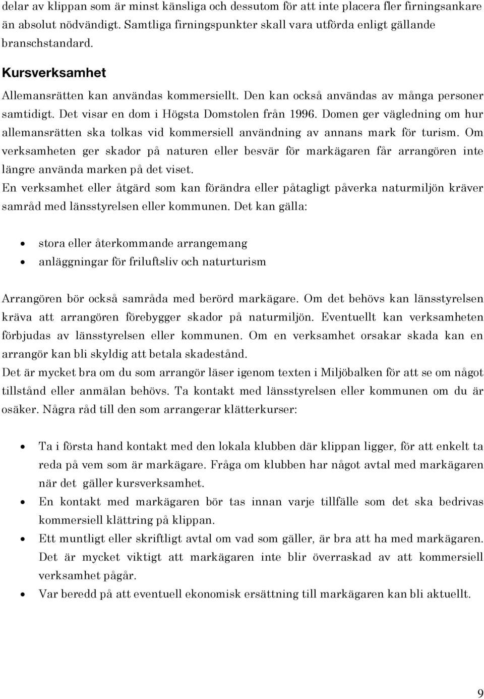 Domen ger vägledning om hur allemansrätten ska tolkas vid kommersiell användning av annans mark för turism.