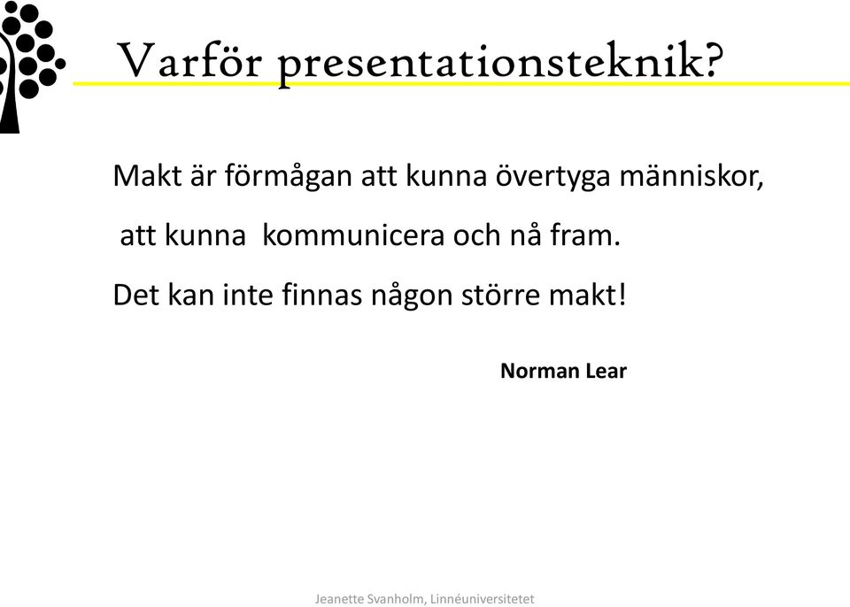 människor, att kunna kommunicera och nå