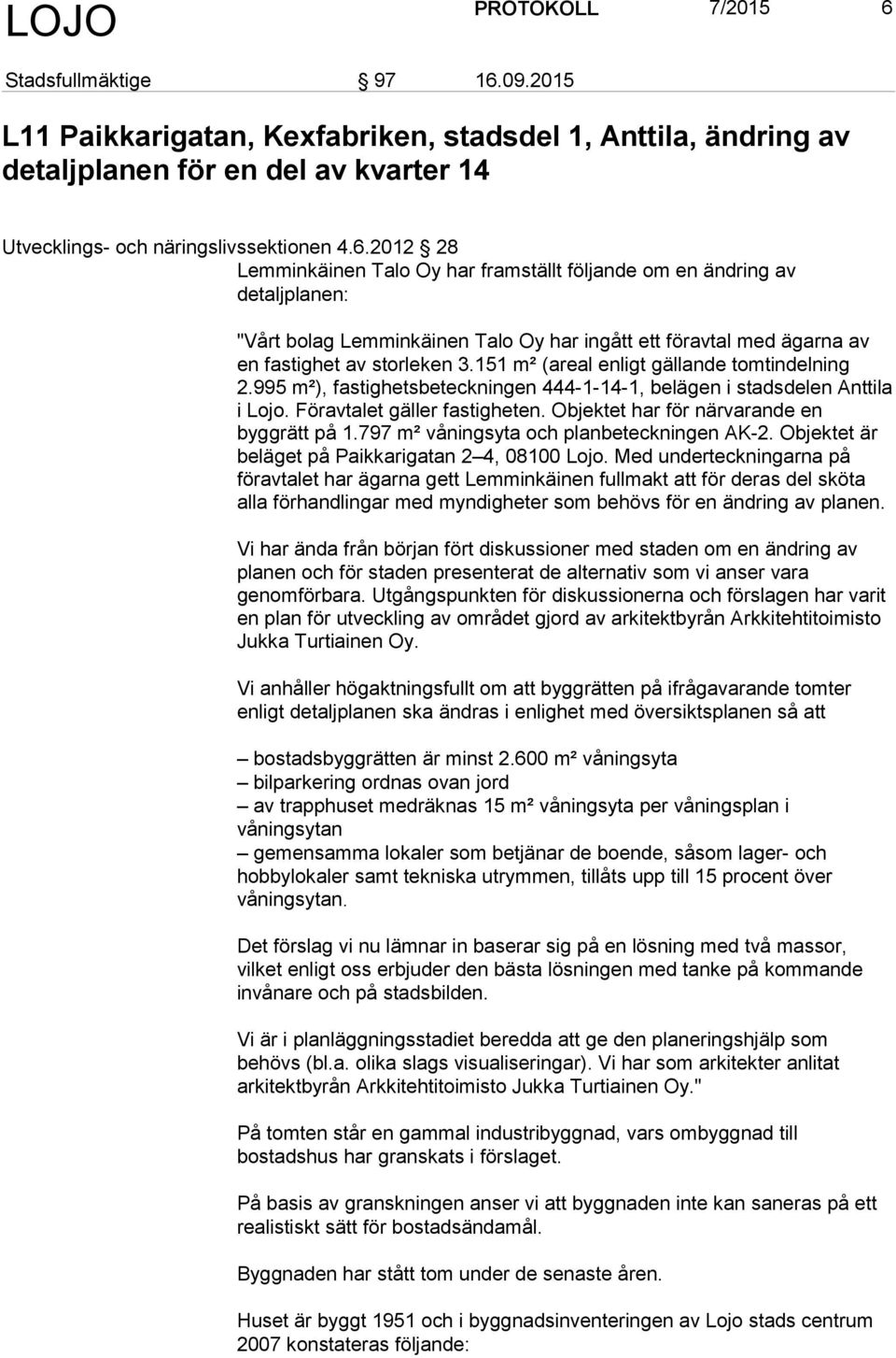 09.2015 L11 Paikkarigatan, Kexfabriken, stadsdel 1, Anttila, ändring av detaljplanen för en del av kvarter 14 Utvecklings- och näringslivssektionen 4.6.