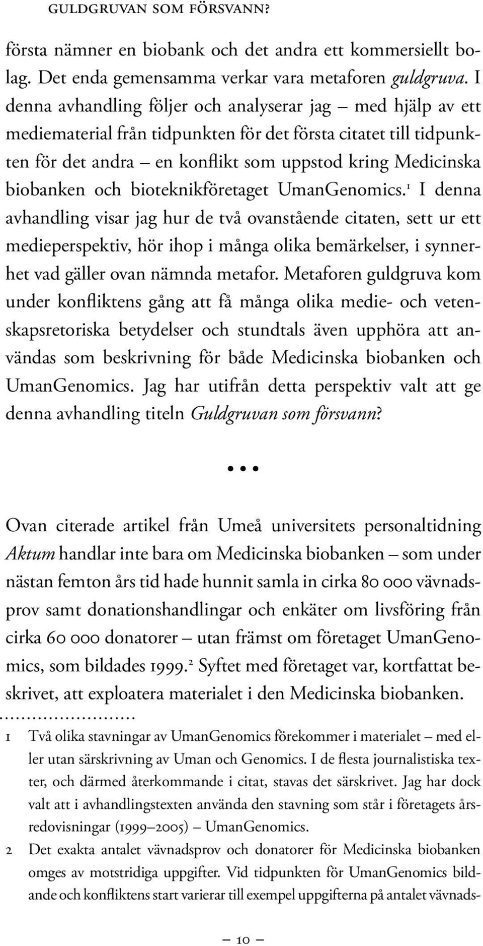 bioteknikföretaget UmanGenomics.