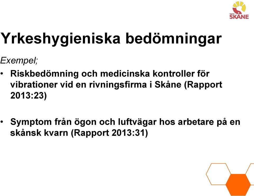 rivningsfirma i Skåne (Rapport 2013:23) Symptom från