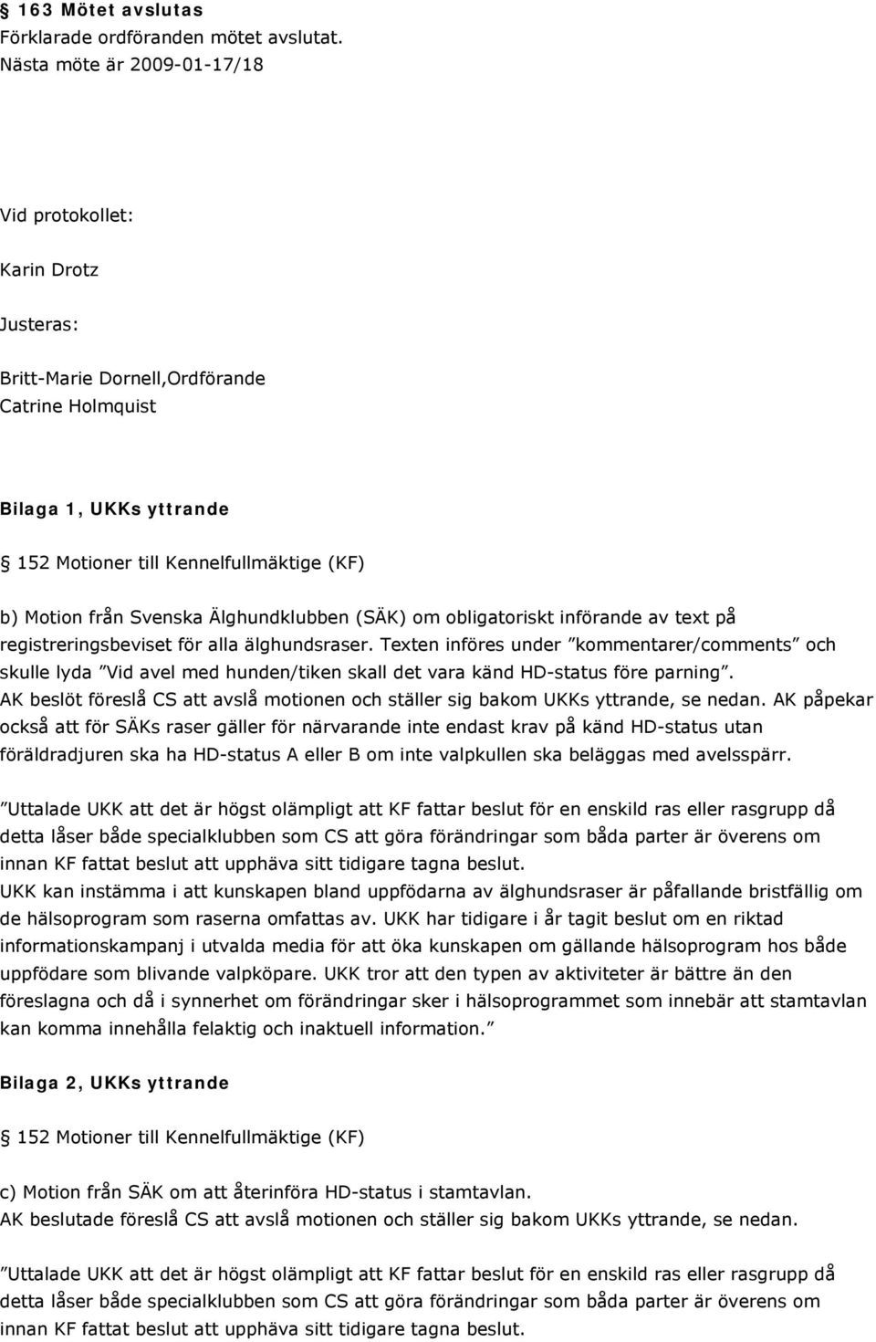 Svenska Älghundklubben (SÄK) om obligatoriskt införande av text på registreringsbeviset för alla älghundsraser.