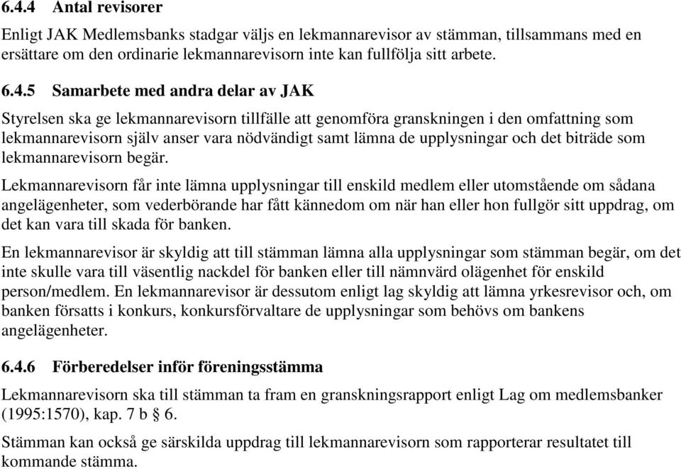 och det biträde som lekmannarevisorn begär.