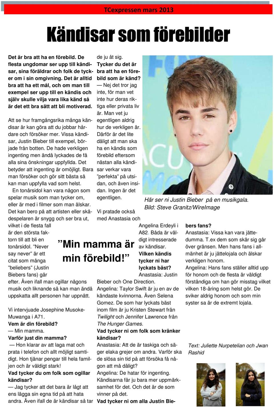 Att se hur framgångsrika många kändisar är kan göra att du jobbar hårdare och försöker mer. Vissa kändisar, Justin Bieber till exempel, började från botten.