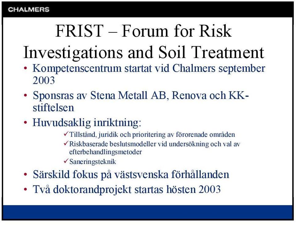 prioritering av förorenade områden Riskbaserade beslutsmodeller vid undersökning och val av