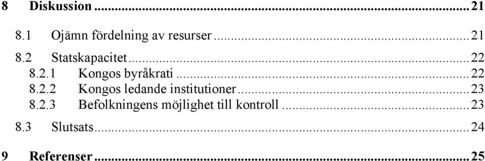 ..23 8.2.3 Befolkningens möjlighet till kontroll...23 8.3 Slutsats.