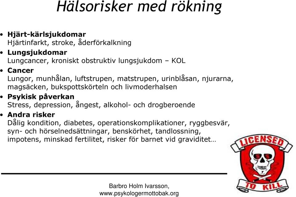 livmoderhalsen Psykisk påverkan Stress, depression, ångest, alkohol- och drogberoende Andra risker Dålig kondition, diabetes,