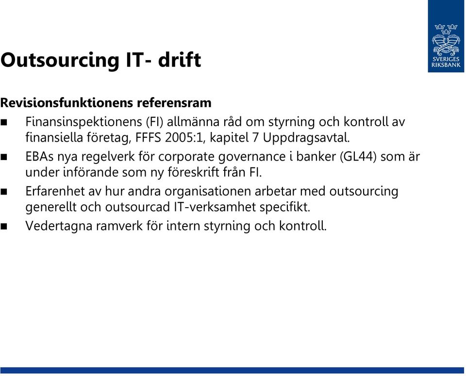 EBAs nya regelverk för corporate governance i banker (GL44) som är under införande som ny föreskrift från FI.