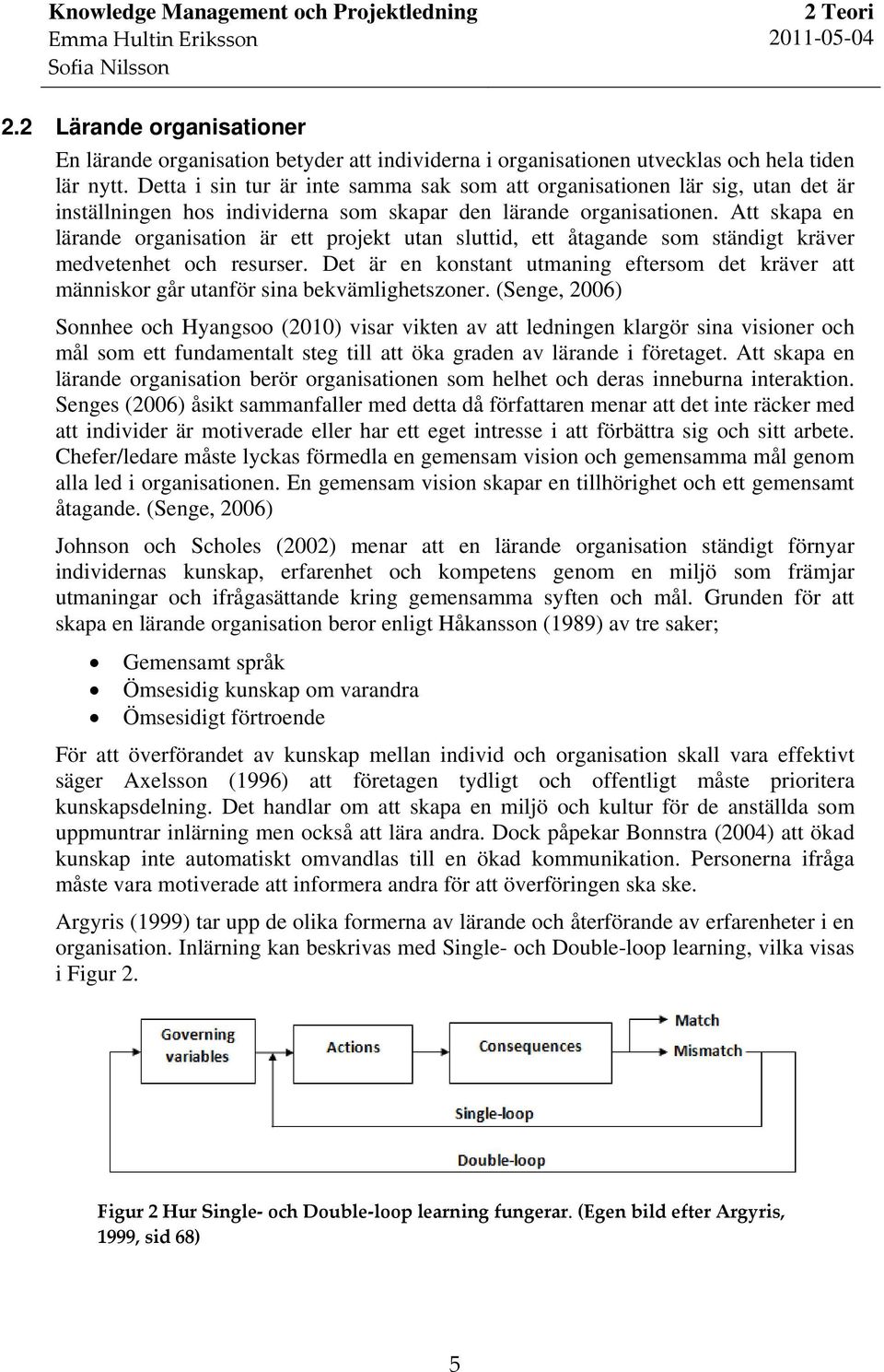 Att skapa en lärande organisation är ett projekt utan sluttid, ett åtagande som ständigt kräver medvetenhet och resurser.