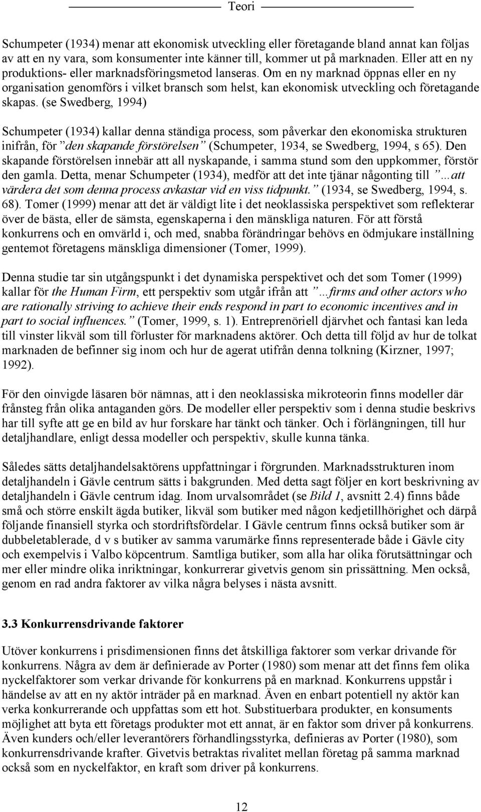 Om en ny marknad öppnas eller en ny organisation genomförs i vilket bransch som helst, kan ekonomisk utveckling och företagande skapas.