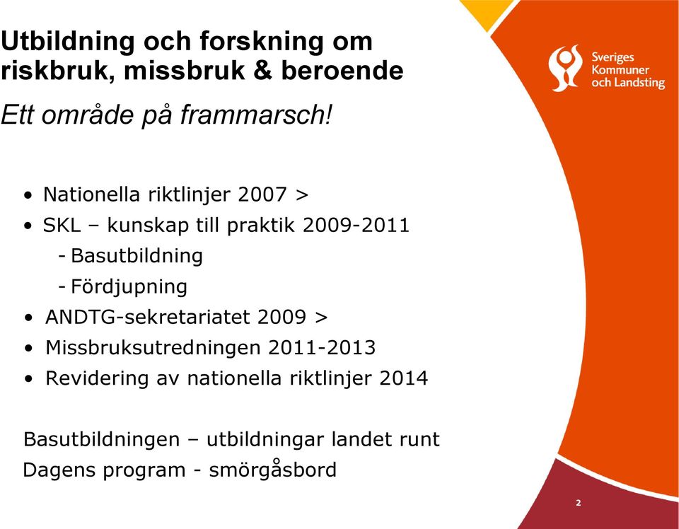 Fördjupning ANDTG-sekretariatet 2009 > Missbruksutredningen 2011-2013 Revidering av