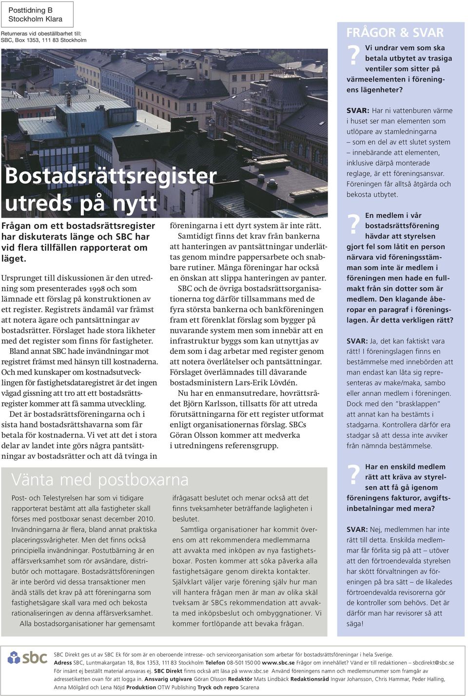 Bostadsrättsregister utreds på nytt Frågan om ett bostadsrättsregister har diskuterats länge och SBC har vid flera tillfällen rapporterat om läget.