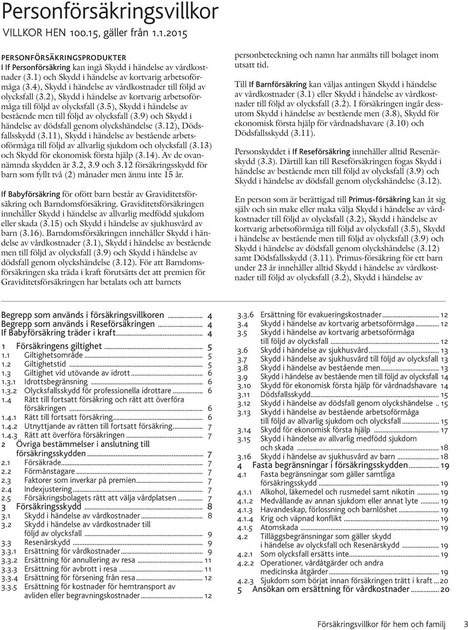 5), Skydd i händelse av bestående men till följd av olycksfall (3.9) och Skydd i händelse av dödsfall genom olyckshändelse (3.12), Dödsfallsskydd (3.