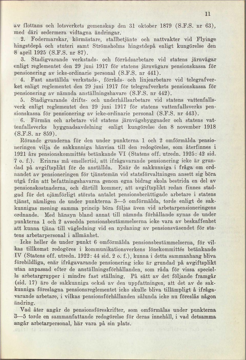 Stadigvarande verkstads- och förrådsarbetare vid statens järnvägar enligt reglementet den 29 juni 1917 för statens järnvägars pensionskassa för pensionering av icke-ordinarie personal (S.F.S. nr 441).