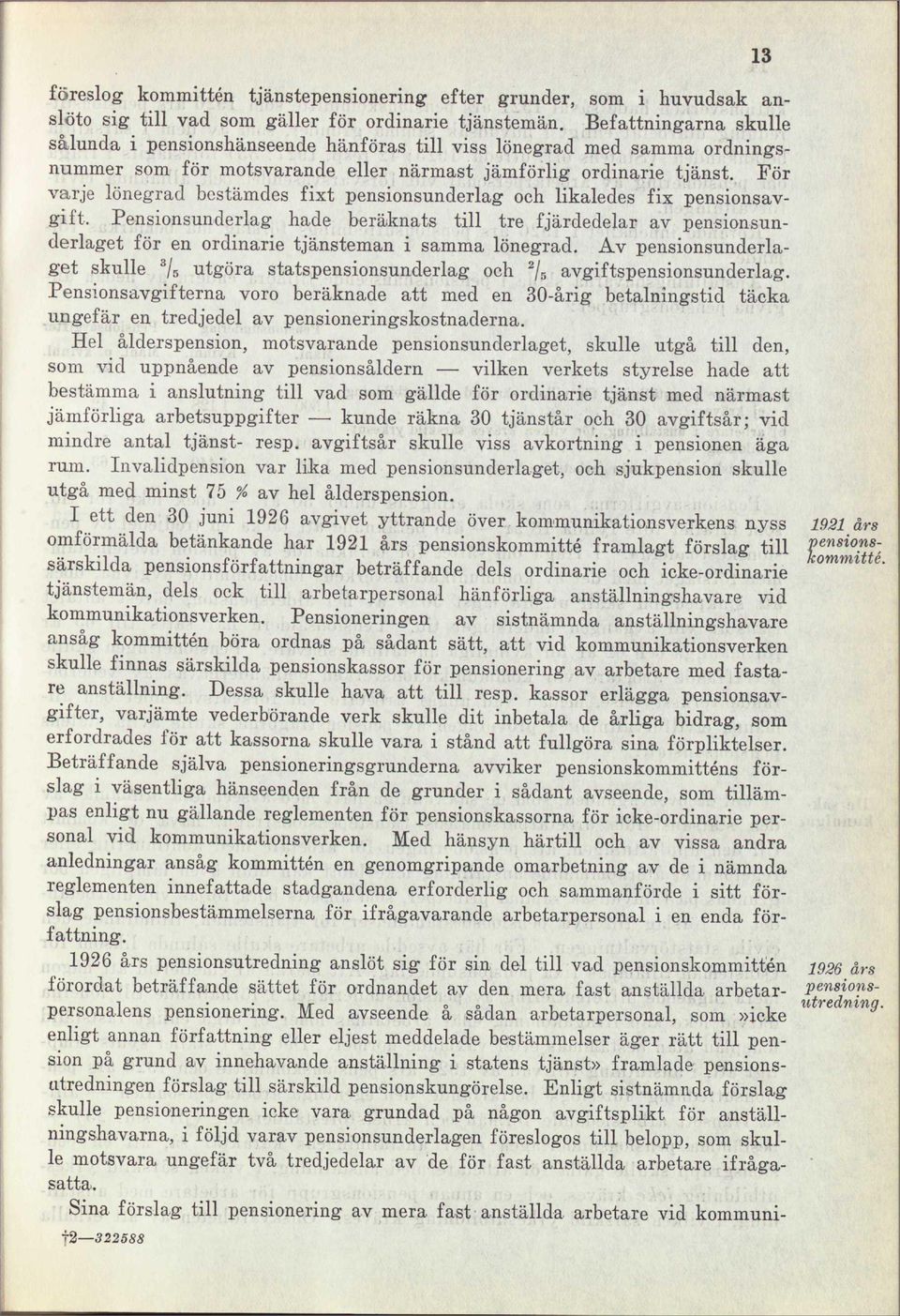 För varje lönegrad bestämdes fixt pensionsunderlag och likaledes fix pensionsavgift.