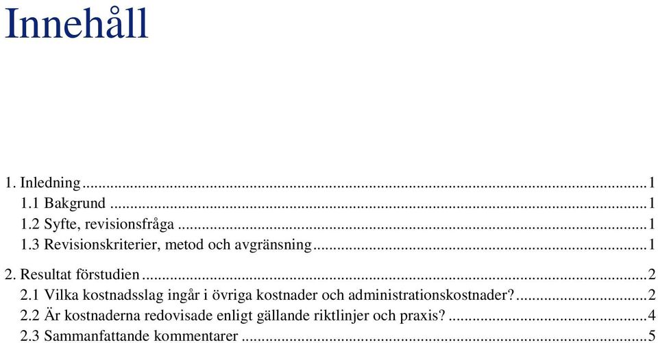 1 Vilka kostnadsslag ingår i övriga kostnader och administrationskostnader?... 2 2.