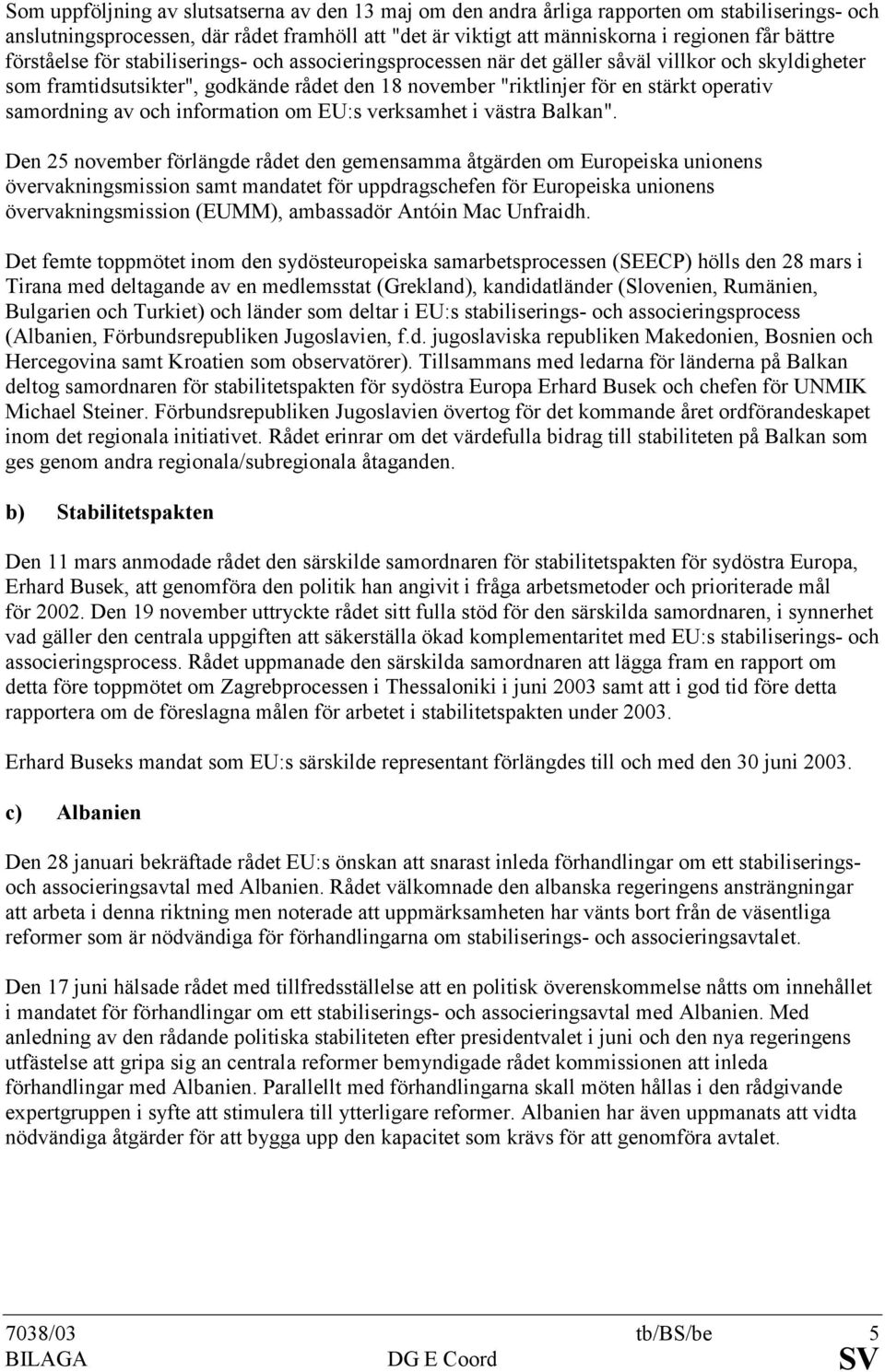 samordning av och information om EU:s verksamhet i västra Balkan".