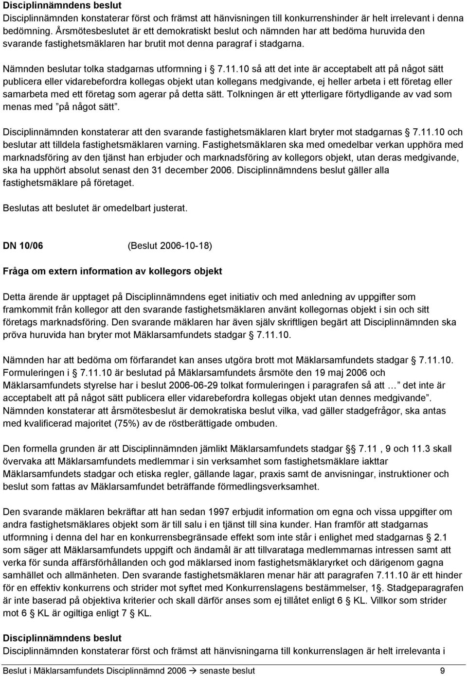 Nämnden beslutar tolka stadgarnas utformning i 7.11.