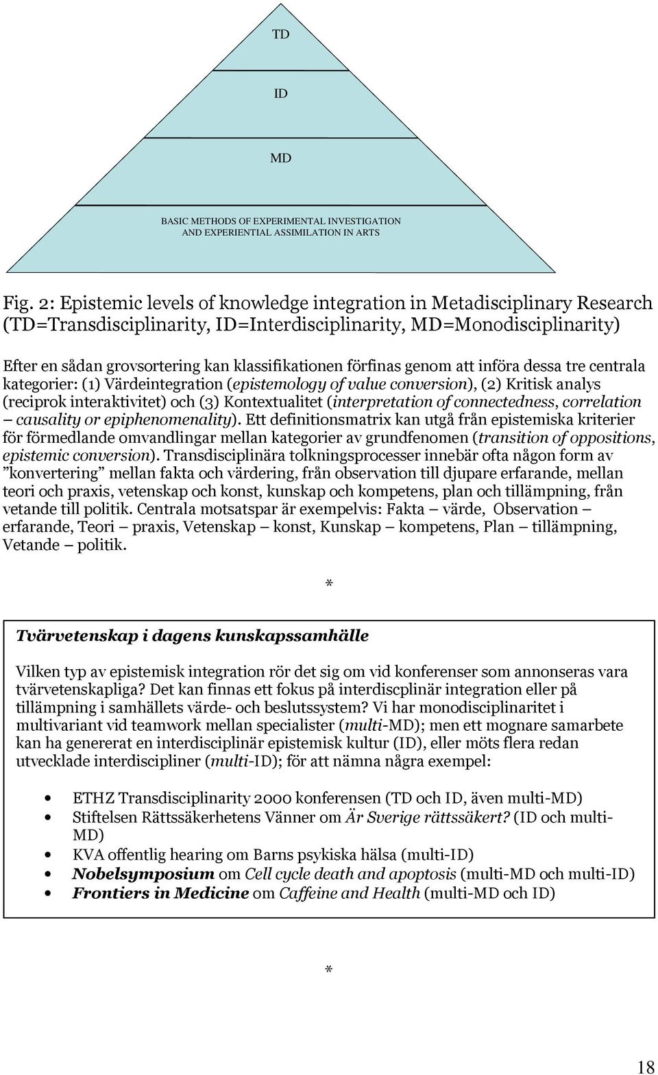 förfinas genom att införa dessa tre centrala kategorier: (1) Värdeintegration (epistemology of value conversion), (2) Kritisk analys (reciprok interaktivitet) och (3) Kontextualitet (interpretation